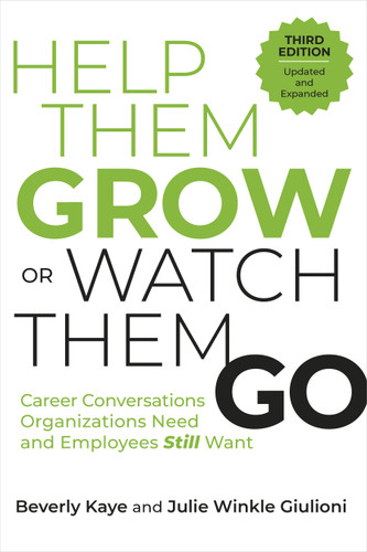 Help Them Grow or Watch Them Go, Third Edition: Career Conversations Organizations Need and Employees Still Want book cover by Beverly Kaye, Julie Winkle Giulioni