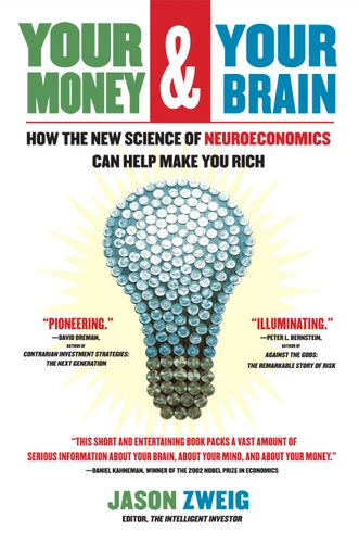 Your Money and Your Brain: How the New Science of Neuroeconomics Can Help Make You Rich (A Personal Finance Guide) book cover by Jason Zweig