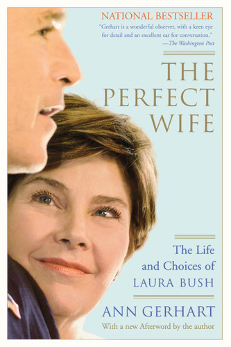 The Perfect Wife: The Life and Choices of Laura Bush book cover by Ann Gerhart