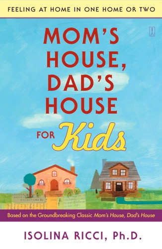 Mom's House, Dad's House for Kids: Feeling at Home in One Home or Two book cover by Isolina Ricci