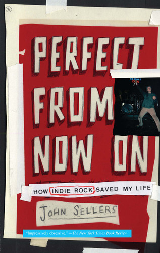Perfect from Now On: How Indie Rock Saved My Life book cover by John Sellers