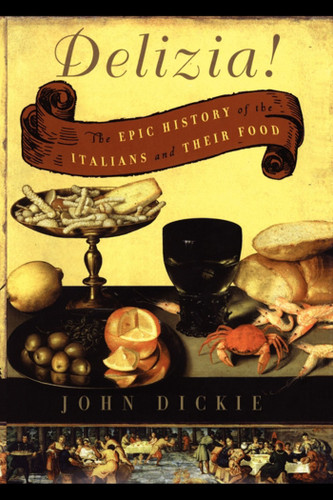 Delizia!: The Epic History of the Italians and Their Food book cover by John Dickie