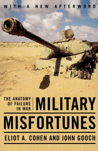 Military Misfortunes: The Anatomy of Failure in War book cover by Eliot A. Cohen