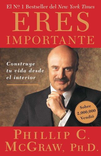 Eres Importante (Self Matters): Construye tu vida desde el interior (Creating Your Life from the Inside Out) book cover by Phil McGraw