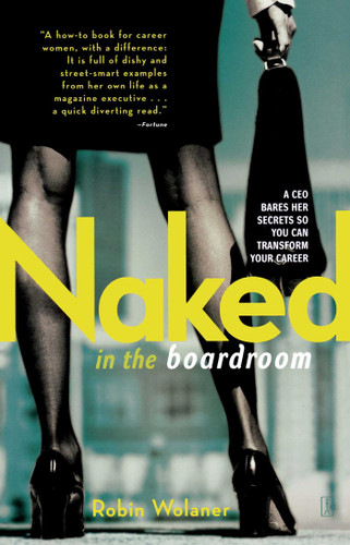 Naked in the Boardroom: A CEO Bares Her Secrets So You Can Transform Your Career book cover by Robin Wolaner
