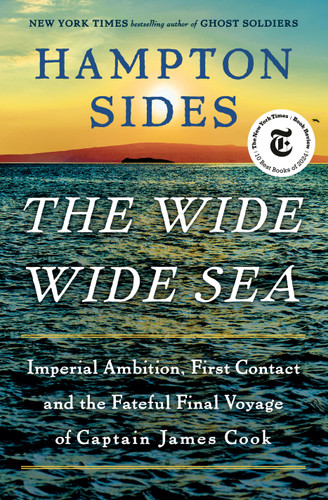 The Wide Wide Sea: Imperial Ambition, First Contact and the Fateful Final Voyage of Captain James Cook book cover by Hampton Sides