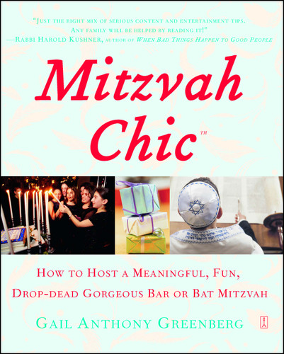 MitzvahChic: How to Host a Meaningful, Fun, Drop-Dead Gorgeous Bar or Bat Mitzvah book cover by Gail Anthony Greenberg