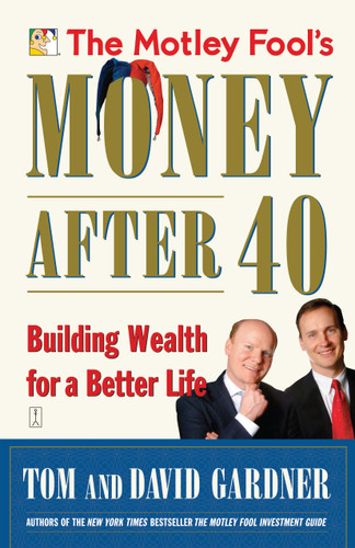 The Motley Fool's Money After 40: Building Wealth for a Better Life book cover by David Gardner, Tom Gardner