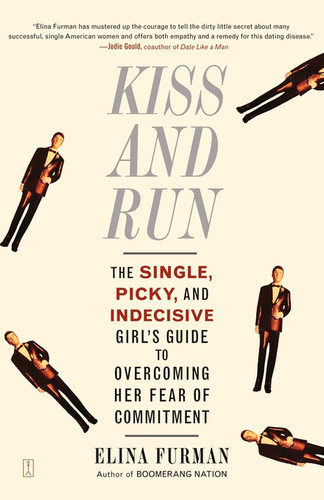 Kiss and Run: The Single, Picky, and Indecisive Girl's Guide to Overcoming Fear of Commitment book cover by Elina Furman