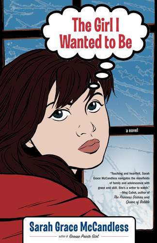The Girl I Wanted to Be: A Novel book cover by Sarah Grace McCandless