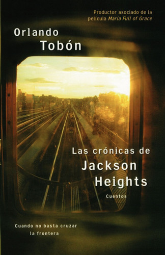 Las crónicas de Jackson Heights (Jackson Heights Chronicles): Cuando no basta cruzar la frontera (When Crossing the Border Isn't Enough) book cover by Orlando Tobon