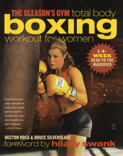 The Gleason's Gym Total Body Boxing Workout for Women: A 4-Week Head-to-Toe Makeover book cover by Hector Roca, Bruce Silverglade