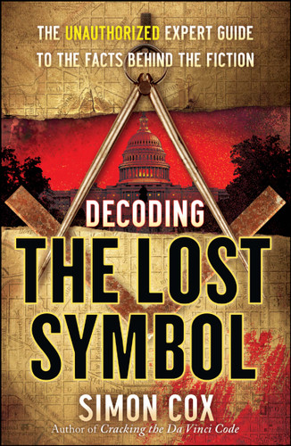 Decoding The Lost Symbol: The Unauthorized Expert Guide to the Facts Behind the Fiction book cover by Simon Cox