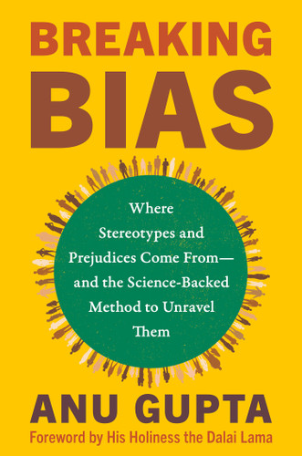 Breaking Bias: Where Stereotypes and Prejudices Come From--and the Science-Backed Method to Unravel Them book cover by Anu Gupta