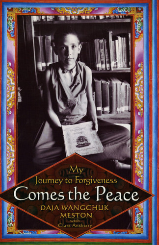 Comes the Peace: My Journey to Forgiveness book cover by Daja Wangchuk Meston