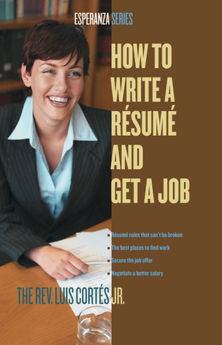 How to Write a Resume and Get a Job book cover by Luis Cortes