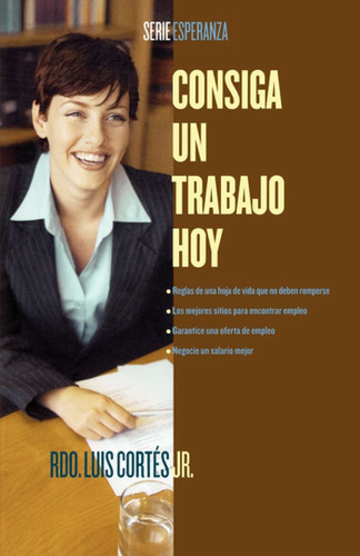 Consiga un trabajo hoy (How to Write a Resume and Get a Job) (Atria Espanol) book cover by Luis Cortes