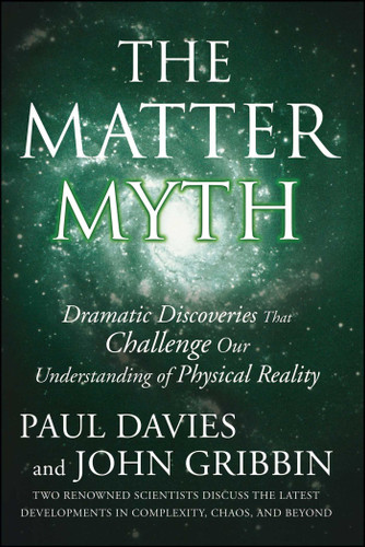 The Matter Myth: Dramatic Discoveries that Challenge Our Understanding of Physical Reality book cover by Paul Davies, John Gribbin