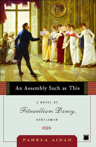 An Assembly Such as This: A Novel of Fitzwilliam Darcy, Gentleman book cover by Pamela Aidan