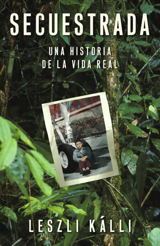 Secuestrada (Kidnapped): Una historia de la vida real (Atria Espanol) book cover by Leszli Kalli