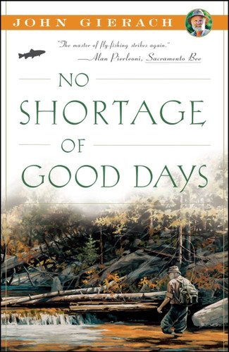 No Shortage of Good Days (John Gierach's Fly-fishing Library) book cover by John Gierach
