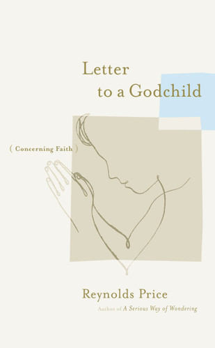 Letter to a Godchild: Concerning Faith book cover by Reynolds Price