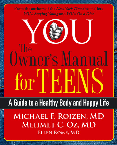 YOU: The Owner's Manual for Teens: A Guide to a Healthy Body and Happy Life book cover by Michael F. Roizen, Mehmet Oz