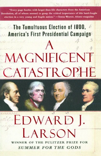 A Magnificent Catastrophe: The Tumultuous Election of 1800, America's First Presidential Campaign book cover by Edward J. Larson