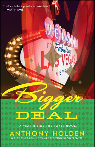 Bigger Deal: A Year Inside the Poker Boom book cover by Anthony Holden