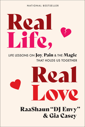 Real Life, Real Love: Life Lessons on Joy, Pain & the Magic That Holds Us Together book cover by Gia Casey, DJ DJ Envy