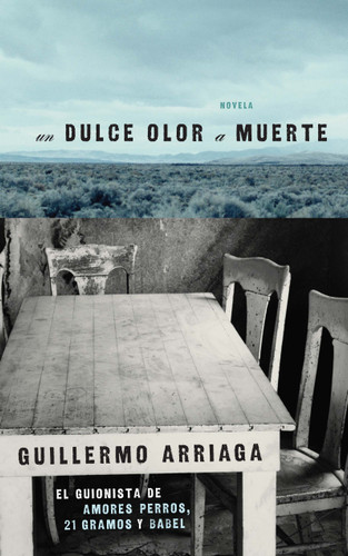 Un Dulce olor a muerte (Sweet Scent of Death) (Atria Espanol) book cover by Guillermo Arriaga