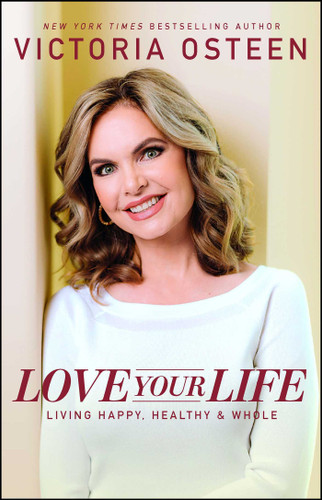 Love Your Life: Living Happy, Healthy, and Whole book cover by Victoria Osteen