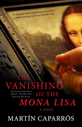 The Vanishing of the Mona Lisa: A Novel book cover by Martin Caparros