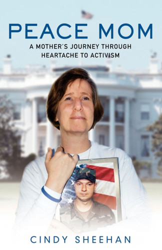 Peace Mom: A Mother's Journey through Heartache to Activism book cover by Cindy Sheehan