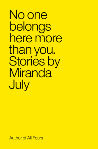 No One Belongs Here More Than You: Stories book cover by Miranda July