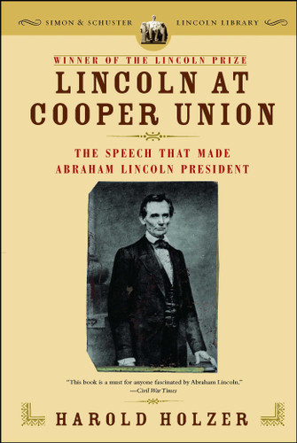Lincoln at Cooper Union: The Speech That Made Abraham Lincoln President book cover by Harold Holzer