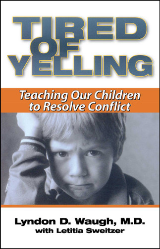 Tired of Yelling: Teaching Our Children to Resolve Conflict book cover by Lyndon D. Waugh, Letitia Sweitzer