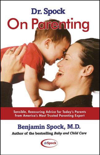 Dr. Spock On Parenting: Sensible, Reassuring Advice for Today's Parent book cover by Benjamin Spock