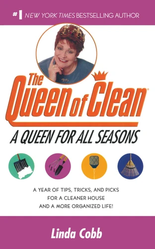 A Queen for All Seasons: A Year of Tips, Tricks, and Picks for a Cleaner House and a More Organized Life! book cover by Linda Cobb