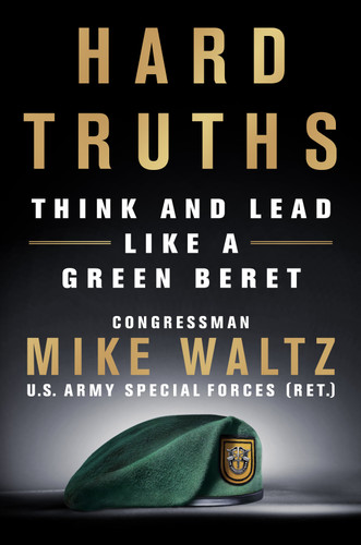 Hard Truths: Think and Lead Like a Green Beret book cover by Congressman Mike Waltz
