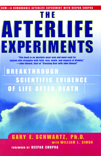 The Afterlife Experiments: Breakthrough Scientific Evidence of Life After Death book cover by Gary E. Schwartz