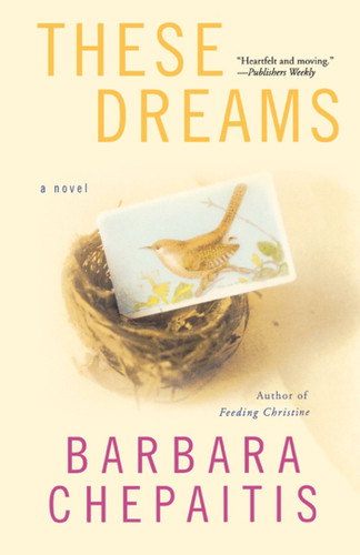 These Dreams: A Novel book cover by Barbara Chepaitis