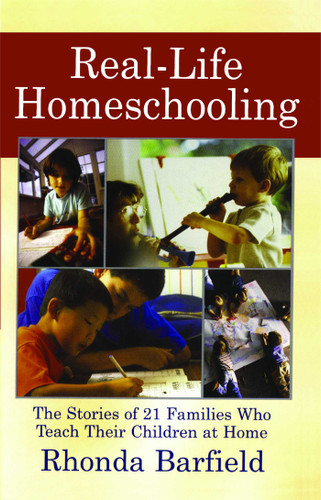 Real-Life Homeschooling: The Stories of 21 Families Who Teach Their Children at Home book cover by Rhonda Barfield