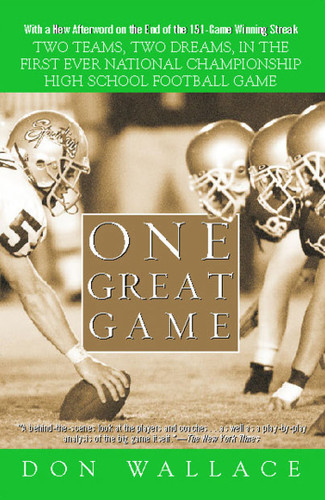 One Great Game: Two Teams, Two Dreams, in the First Ever National Championship High School Football Game book cover by Don Wallace