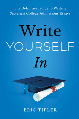Write Yourself In: The Definitive Guide to Writing Successful College Admissions Essays book cover by Eric Tipler
