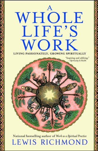 A Whole Life's Work: Living Passionately, Growing Spiritually book cover by Lewis Richmond
