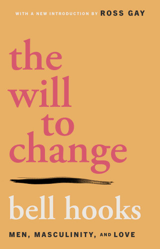 The Will to Change: Men, Masculinity, and Love book cover by Bell Hooks