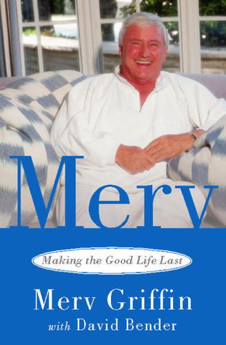 Merv: Making the Good Life Last book cover by Merv Griffin, David Bender