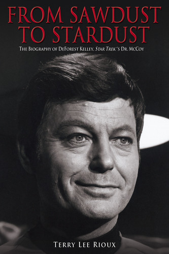 From Sawdust to Stardust: The Biography of DeForest Kelley, Star Trek's Dr. McCoy (Star Trek) book cover by Terry Lee Rioux