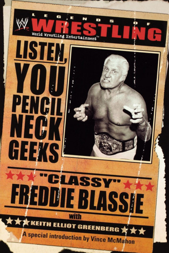 The Legends of Wrestling - "Classy" Freddie Blassie: Listen, You Pencil Neck Geeks book cover by Keith Elliot Greenberg, Classy Freddie Blassie